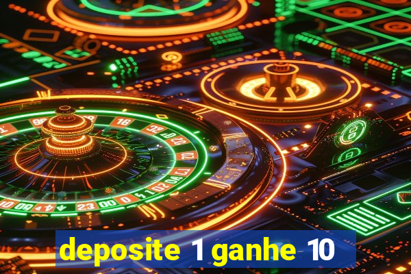 deposite 1 ganhe 10